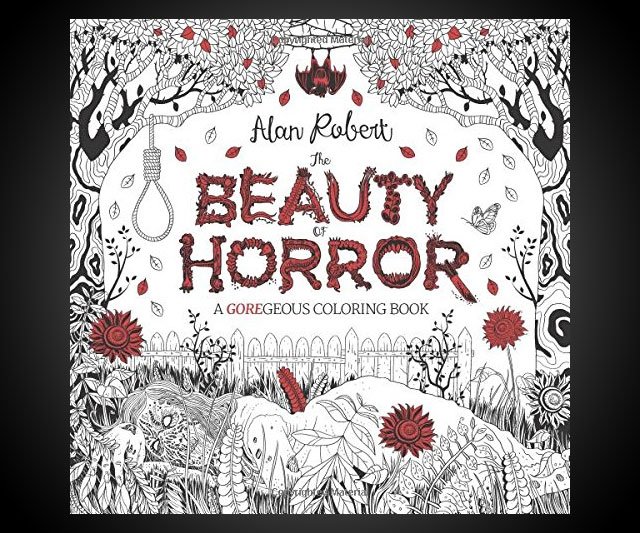 The Beauty of Horror: A GOREgeous Coloring Book