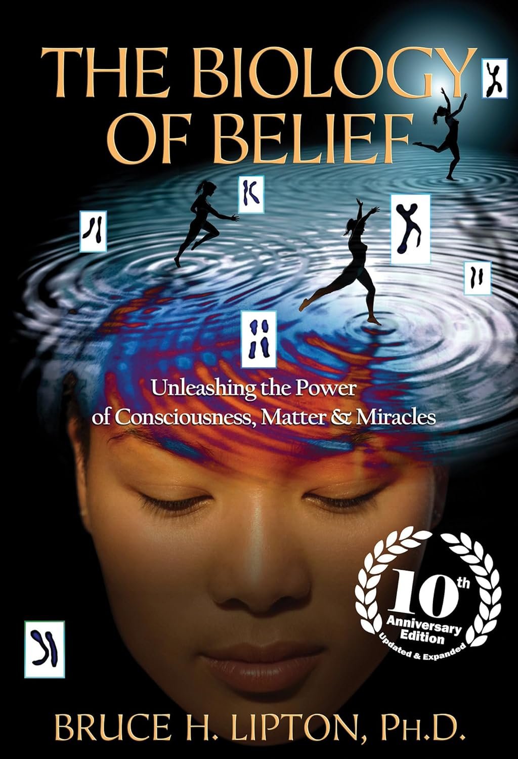 Unlock Your Mind: The Biology of Belief 10th Anniversary Edition