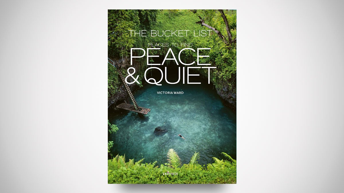 The Bucket List: Places to Find Peace and Quiet