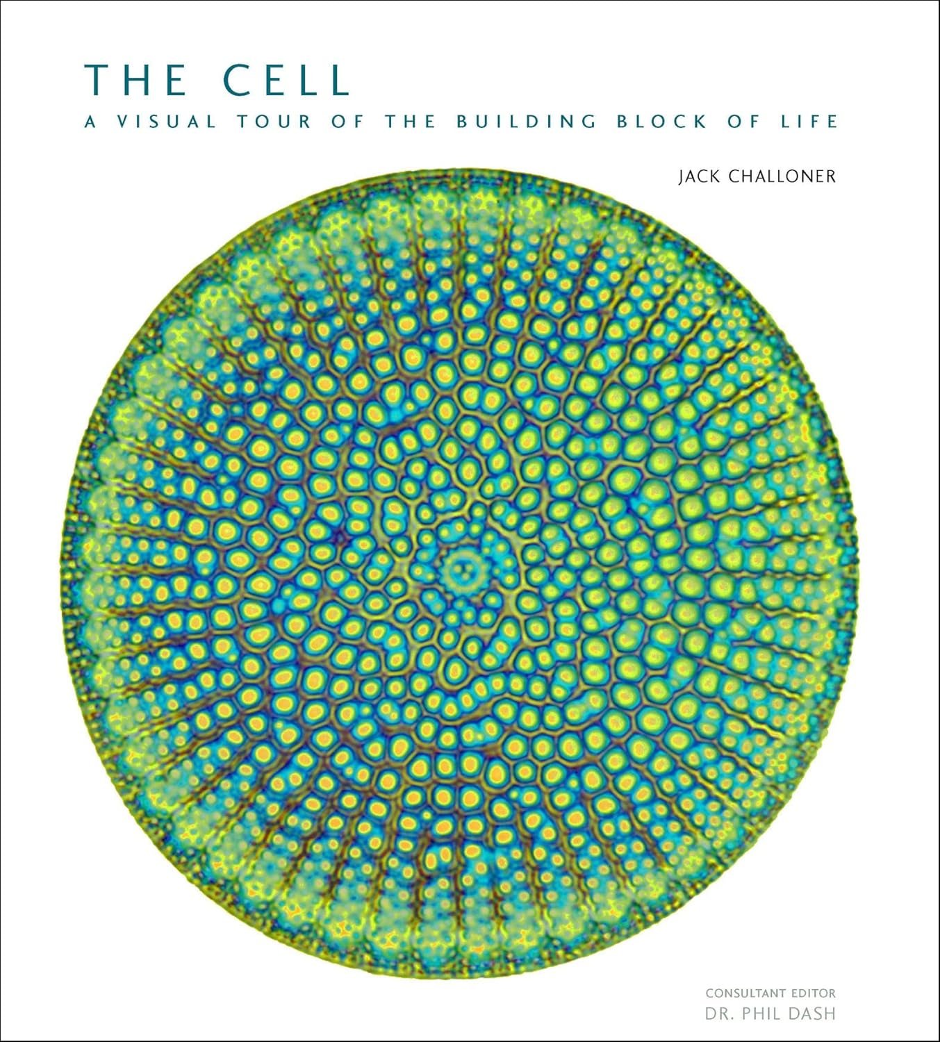 The Cell: A Visual Tour of Life's Building Blocks