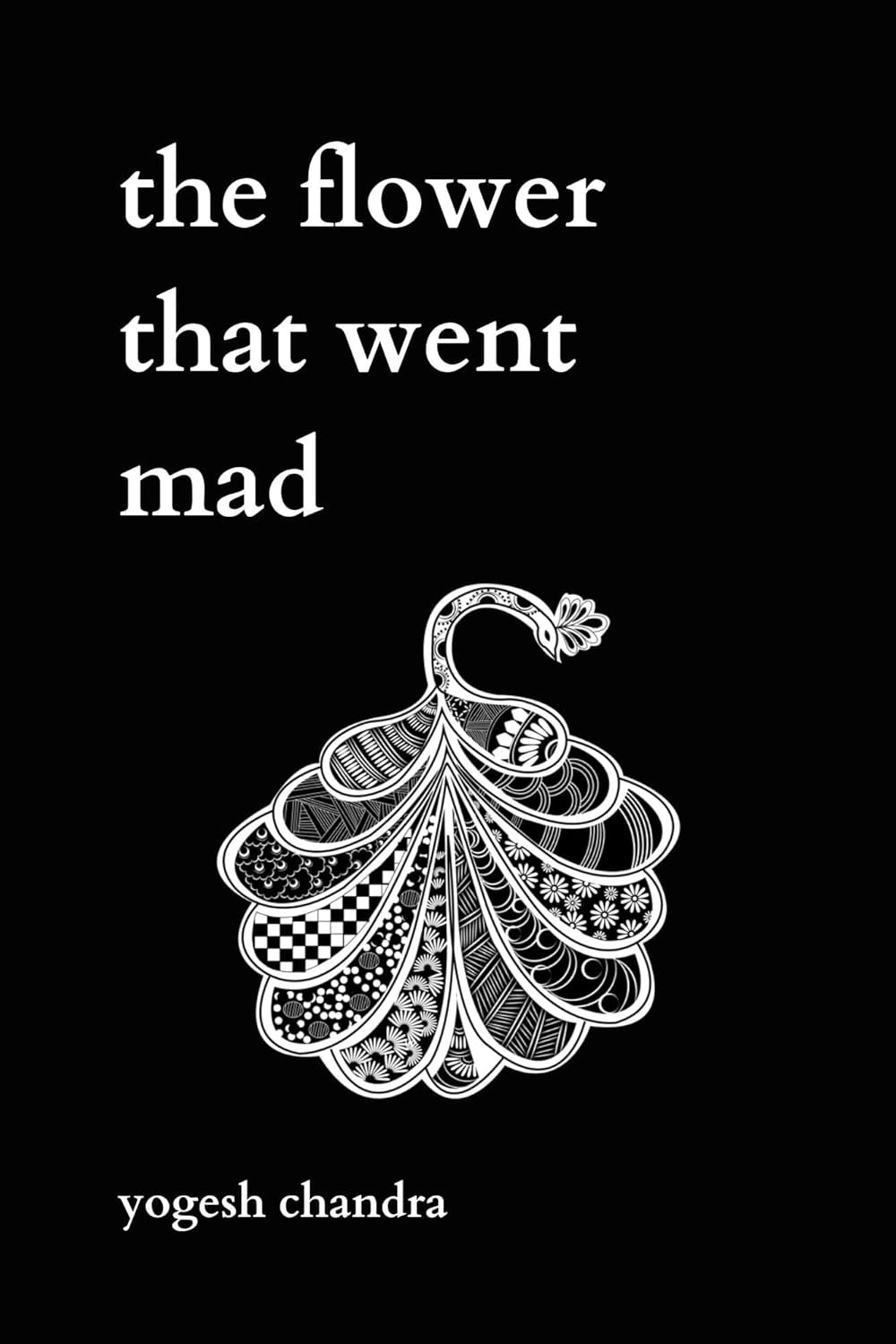 The Flower That Went Mad: A Poetry Collection