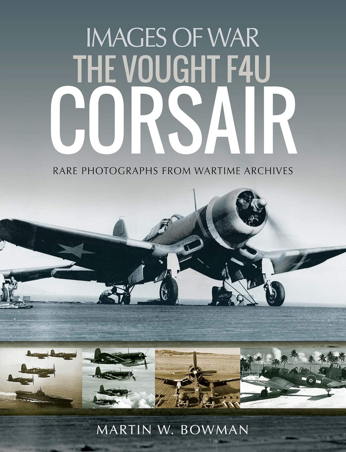 The Legendary Vought F4U Corsair: A Complete History