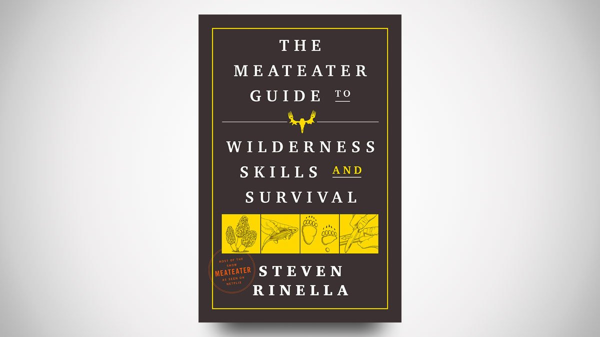 The MeatEater Guide to Wilderness Skills and Survival