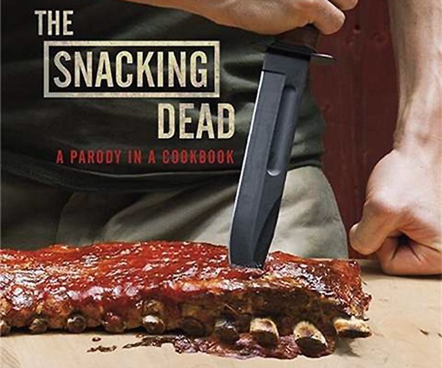 The Snacking Dead: A Parody in a Cookbook