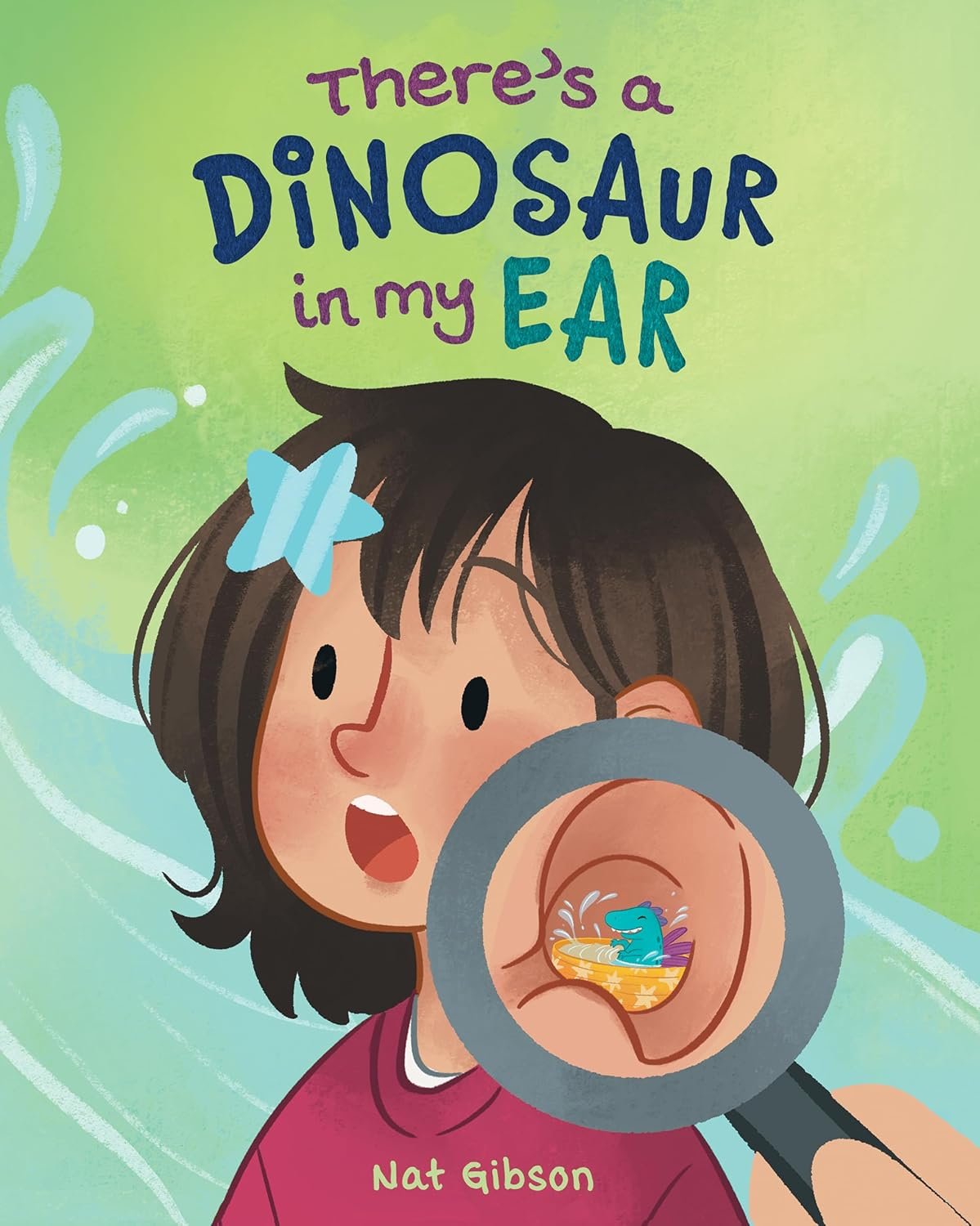 There's a Dinosaur in My Ear: A Fun Surgery Tale for Kids