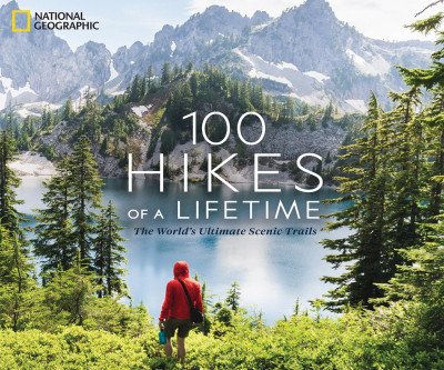 100 Epic Hikes: A Lifetime of Scenic Trails