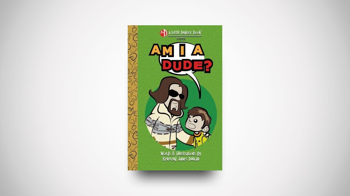 Am I a Dude? (A Little Dudeist Book)