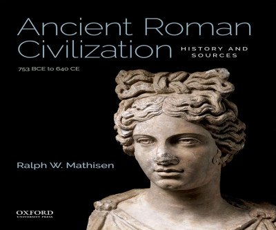 Roman History Uncovered: Chronicles & Sources in One Volume