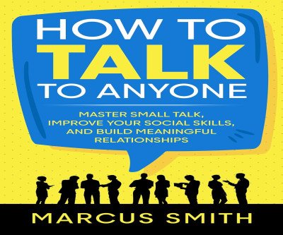 The Art of Conversation: Master Small Talk & Build Connections