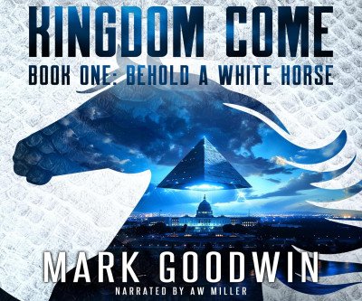 Behold a White Horse: Kingdom Come, Book 1