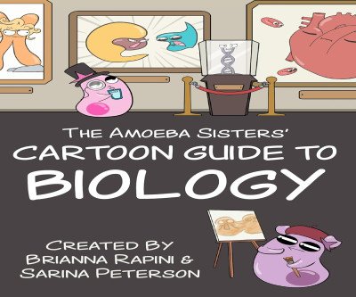 Biology Made Simple: The Amoeba Sisters' Cartoon Guide