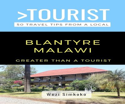 Blantyre Malawi: 50 Local Travel Tips