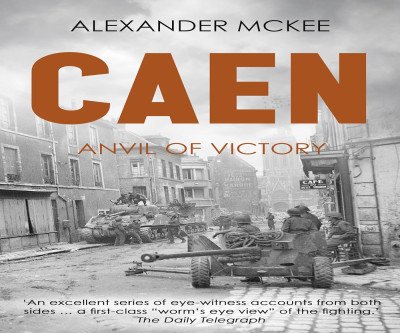 Caen: The Decisive WWII Battle That Shaped Normandy