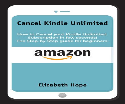 Quick Guide to Cancel Kindle Unlimited Subscription