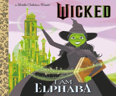 Celebrate Elphaba: A Little Golden Book