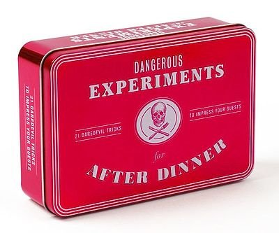 Dangerous Experiments For After Dinner