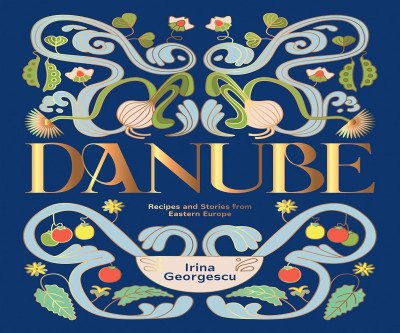 Danube: A Culinary Journey Through Eastern Europe