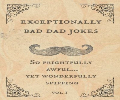 Delightfully Awful Dad Jokes for Laughs