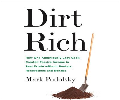 Dirt Rich: Your Guide to Passive Income in Real Estate