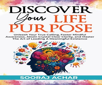 Discover Your Life Purpose: Your Guide to Fulfillment