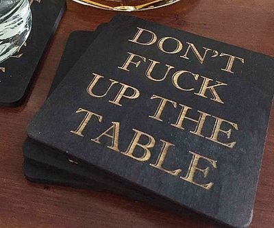 Don’t Fuck Up The Table Wood Coasters