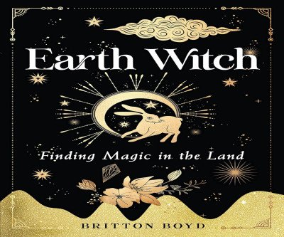Explore Earth Witch: A Guide to Nature's Magic