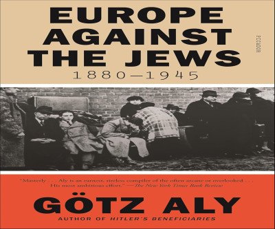 Europe Against the Jews, 1880-1945 - A Critical Perspective