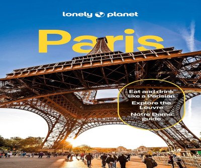 Explore Paris Like a Local with Lonely Planet's Guide