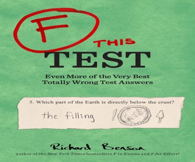 F This Test: Laugh-Out-Loud Wrong Answers