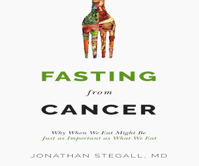 Fasting From Cancer: Nutrition's Role in Healing