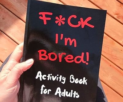 F*ck I’m Bored Activity Book