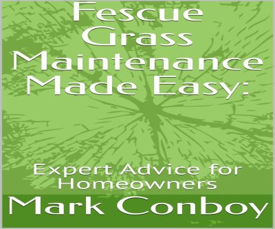 Maintain Lush Fescue Grass with Expert Tips