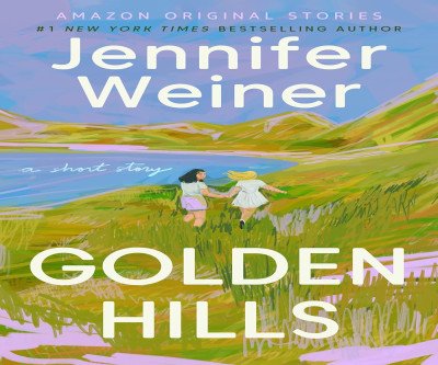 Golden Hills: A Short Story by Jennifer Weiner