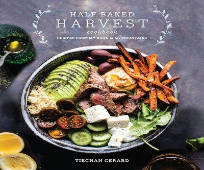 Barn-Fresh Comfort Food: Half Baked Harvest Cookbook