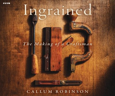 Ingrained: Carpenter's Journey to Timeless Craft