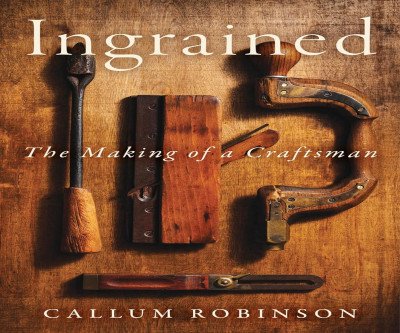 Ingrained: Woodworker's Memoir on Craft & Legacy
