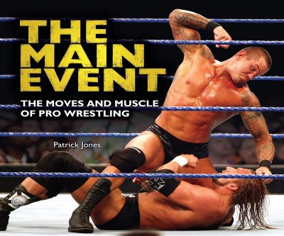 Inside the Main Event: The Thrilling World of Pro Wrestling