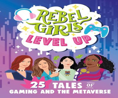 Inspiring Gaming Stories: Rebel Girls Level Up