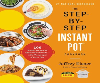 Instant Pot Success: 100 Recipes with Step-by-Step Photos
