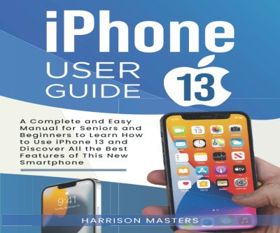 iPhone 13 Made Easy: Guide for Beginners & Seniors