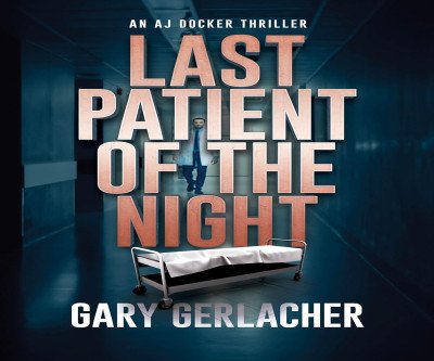 Last Patient: A Doctor's Hunt for Truth