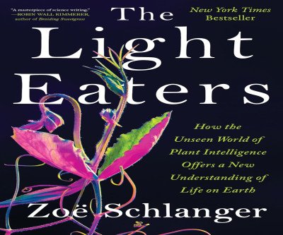 Unlock Plant Intelligence: The Light Eaters