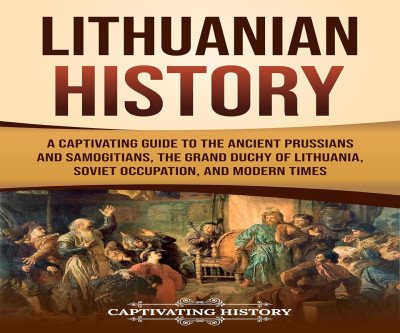 Lithuania's Forgotten Empire: A Captivating History of Survival