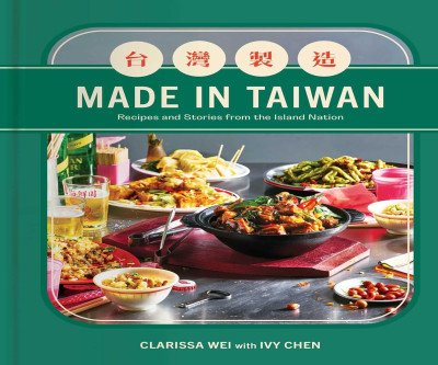 Made in Taiwan: Cultural Cookbook Celebrating Flavors