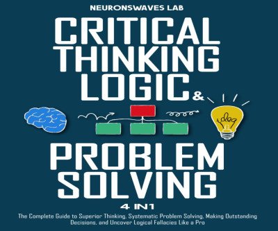 Master Critical Thinking: The Ultimate Guide to Better Decisions