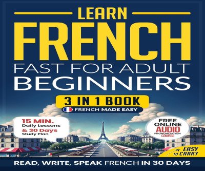 Master French in 30 Days: 3-in-1 Beginner Workbook