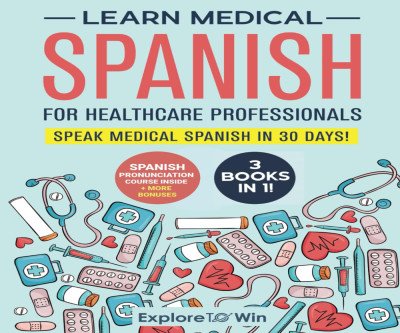 Master Medical Spanish in 30 Days: 3-Book Healthcare Bundle