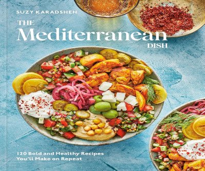 120 Vibrant Mediterranean Recipes for Healthy Home Cooking