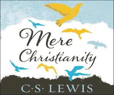 Mere Christianity: A Rational Case for Faith
