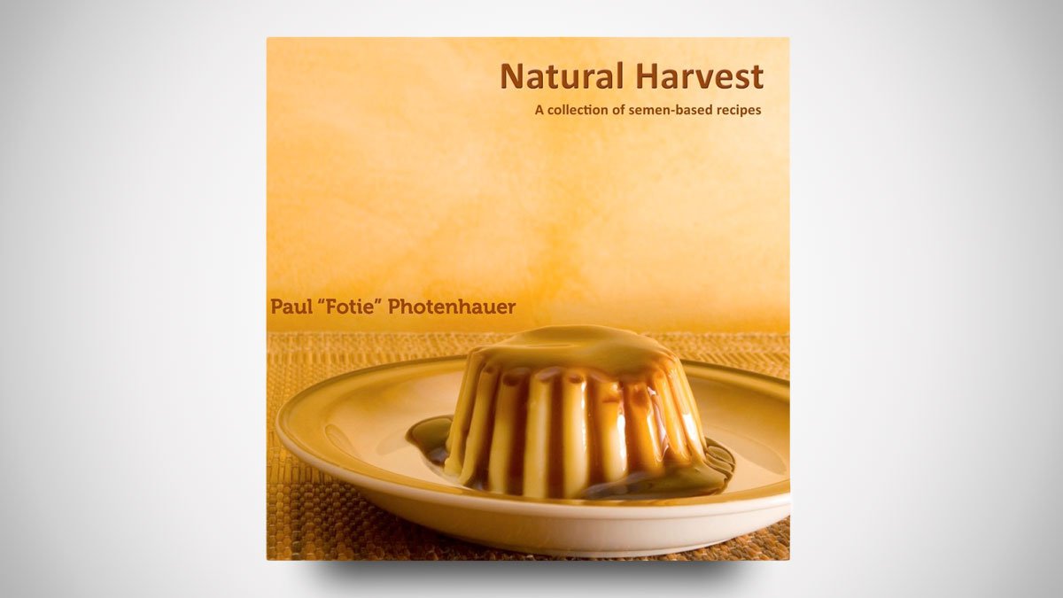 Natural Harvest: A Collection of Semen-Based Recipes